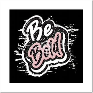 Be Bold Posters and Art